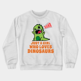 Just A Girl Who Loves Dinosaurs Crewneck Sweatshirt